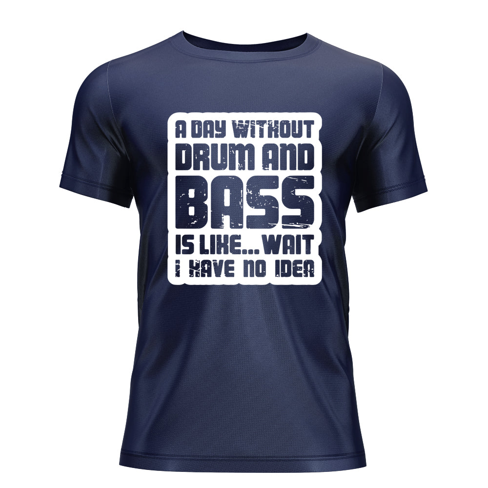 Day Without Drum n Bass T-Shirt