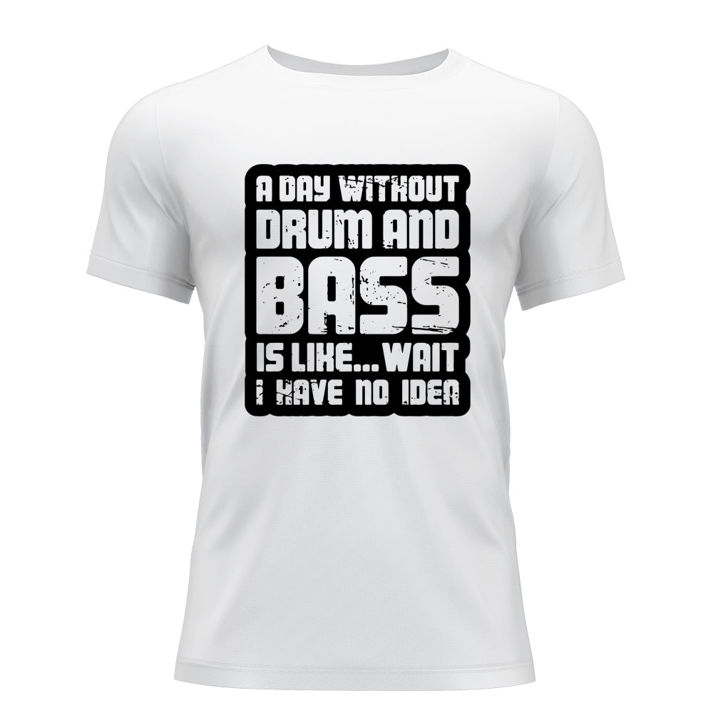Day Without Drum n Bass T-Shirt