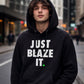 Just Blaze It Premium Hoodie