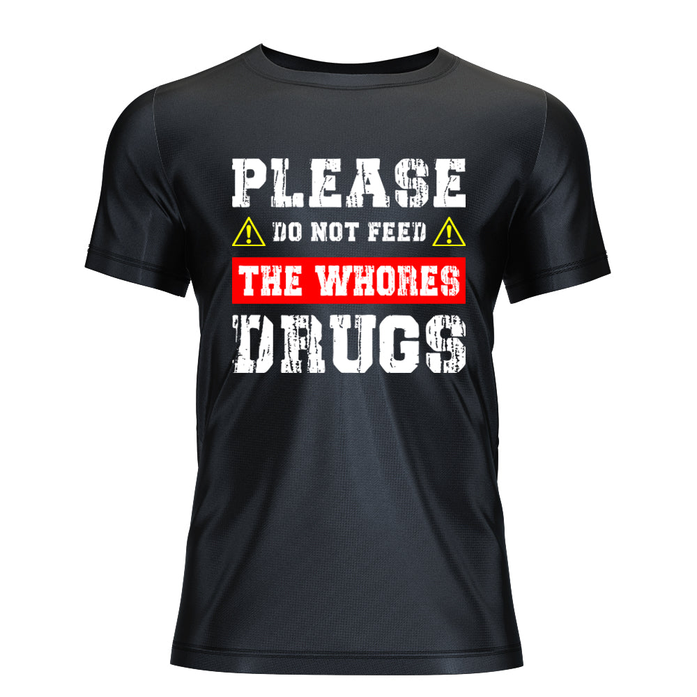 Don't Feed The Whores T-Shirt